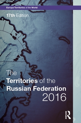 The Territories of the Russian Federation 2016 by Europa Publications