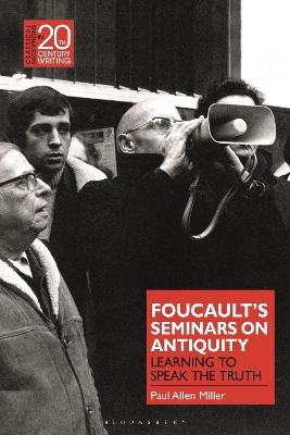 Foucault’s Seminars on Antiquity: Learning to Speak the Truth by Professor Paul Allen Miller