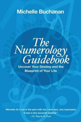 Numerology Guidebook: Uncover Your Destiny and the Blueprint of Your Li Fe by Michelle Buchanan