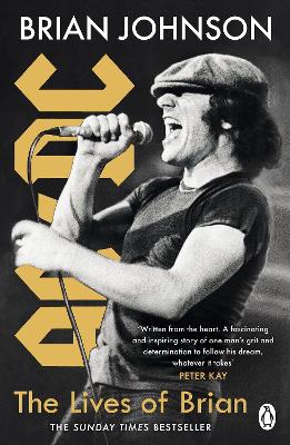 The Lives of Brian: The Sunday Times bestselling autobiography from legendary AC/DC frontman Brian Johnson book