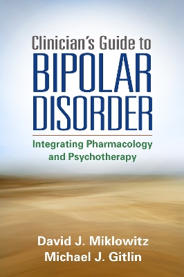 Clinician's Guide to Bipolar Disorder by David J. Miklowitz