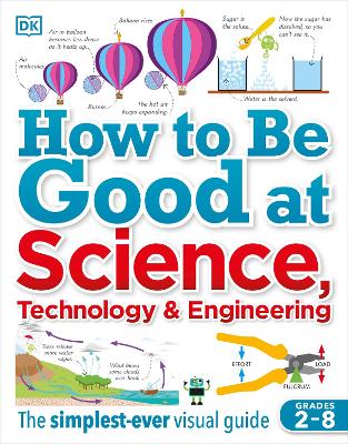 How to Be Good at Science, Technology, and Engineering by DK