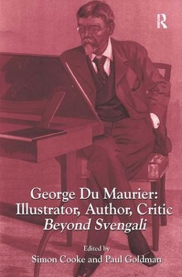 George du Maurier: Illustrator, Author, Critic by Simon Cooke