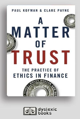 A A Matter of Trust: The Practice of Ethics in Finance by Paul Kofman