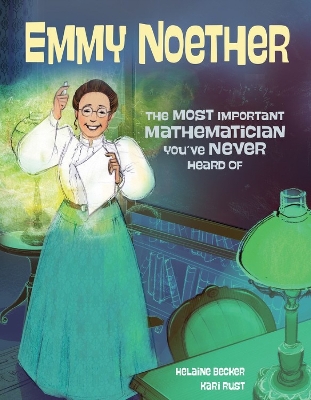 Emmy Noether: The Most Important Mathematician You've Never Heard Of book