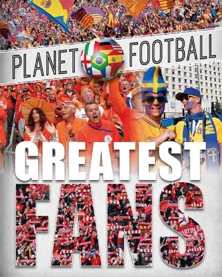Planet Football: Greatest Fans book