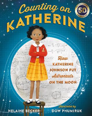 Counting on Katherine: How Katherine Johnson Put Astronauts on the Moon book