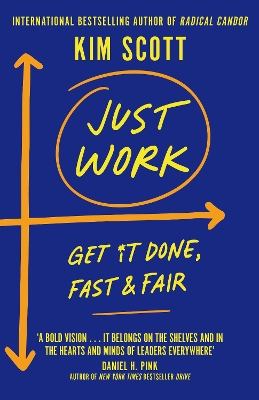 Just Work: How to Confront Bias, Prejudice and Bullying to Build a Culture of Inclusivity by Kim Scott