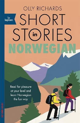 Short Stories in Norwegian for Beginners: Read for pleasure at your level, expand your vocabulary and learn Norwegian the fun way! book