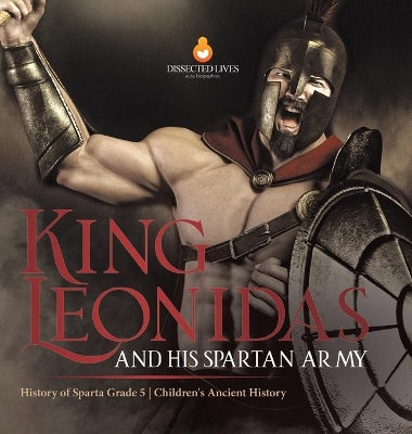 King Leonidas and His Spartan Army History of Sparta Grade 5 Children's Ancient History book