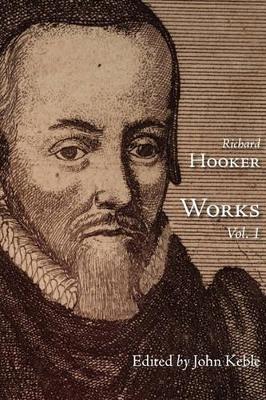 Works of That Judicious and Learned Divine Mr. Richard Hooker, Volume 1 book