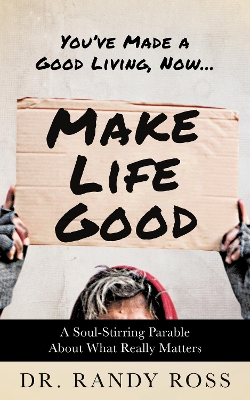 Make Life Good: A Soul-Stirring Parable About What Really Matters book