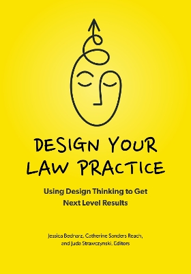 Design Your Law Practice: Using Design Thinking to Get Next Level Results book