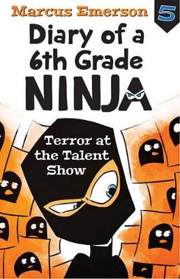 Terror at the Talent Show: Diary of a 6th Grade Ninja Book 5 book