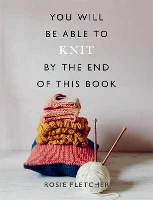 You Will Be Able to Knit by the End of This Book book