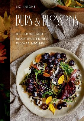 Buds and Blossoms: Delicious and Beautiful Edible Flower Recipes book
