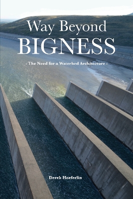Way Beyond Bigness: The Need for a Watershed Architecture book