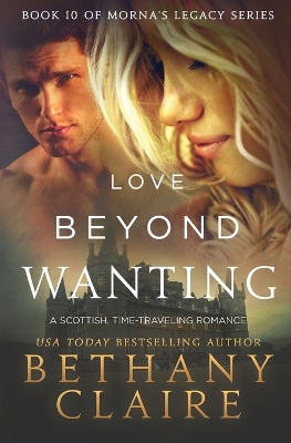 Love Beyond Wanting: A Scottish, Time Travel Romance by Bethany Claire