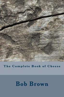 Complete Book of Cheese by Bob Brown