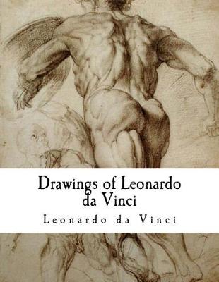 Drawings of Leonardo Da Vinci by Leonardo Da Vinci