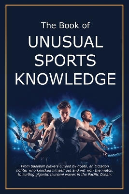 The Book of Unusual Sports Knowledge by Bruce Miller