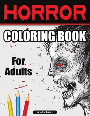 Creepy Coloring Book for Adults: Horror Designs, Coloring Book for Relaxation and Stress Relief book