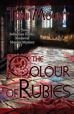 The Colour of Rubies: A Sebastian Foxley Medieval Murder Mystery book