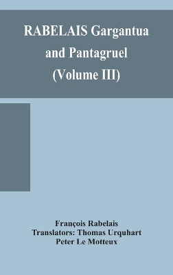 RABELAIS Gargantua and Pantagruel (Volume III) by François Rabelais