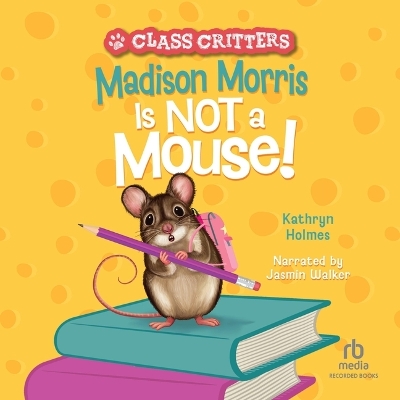 Madison Morris It Not a Mouse! by Kathryn Holmes