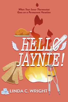 Hello Jaynie!: When Your Inner Thermostat Goes on a Permanent Vacation book