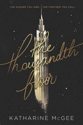 Thousandth Floor by Katharine McGee