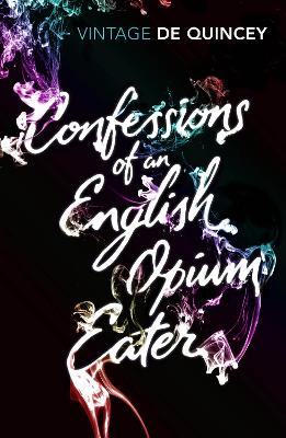 Confessions of an English Opium-Eater by Thomas de Quincey