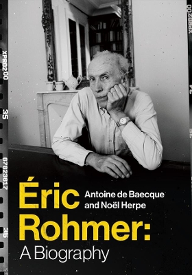 Éric Rohmer: A Biography by Antoine de Baecque