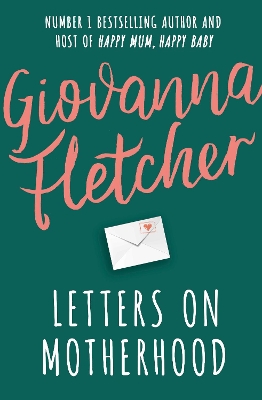 Letters on Motherhood: The heartwarming and inspiring collection of letters perfect for Mother's Day by Giovanna Fletcher