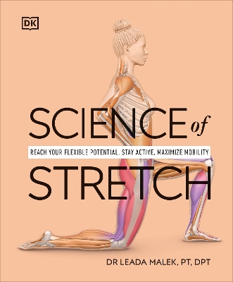 Science of Stretch: Reach Your Flexible Potential, Stay Active, Maximize Mobility by Leada Dr Malek