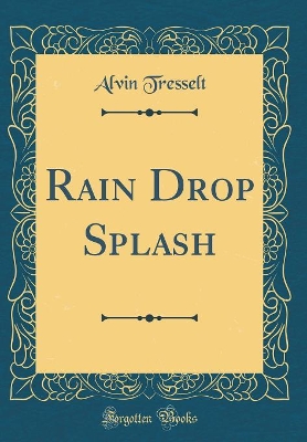 Rain Drop Splash (Classic Reprint) book