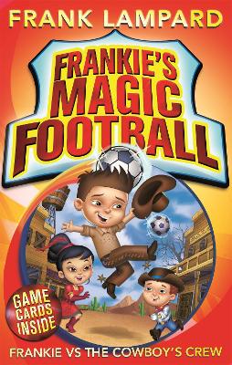Frankie's Magic Football: Frankie vs The Cowboy's Crew book