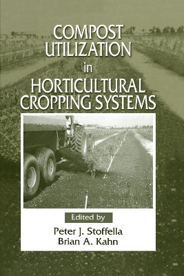 Compost Utilization In Horticultural Cropping Systems by Peter J. Stoffella