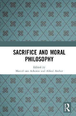 Sacrifice and Moral Philosophy by Marcel van Ackeren