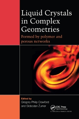 Liquid Crystals In Complex Geometries: Formed by Polymer And Porous Networks by G P Crawford