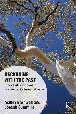 Reckoning with the Past: Family Historiographies in Postcolonial Australian Literature book