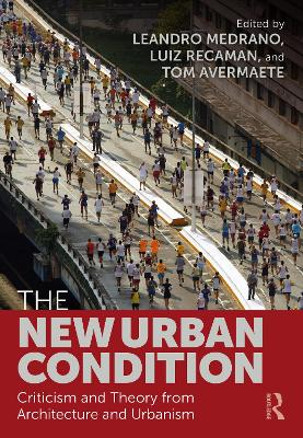 The New Urban Condition: Criticism and Theory from Architecture and Urbanism by Leandro Medrano