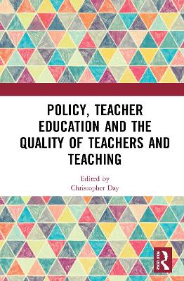 Policy, Teacher Education and the Quality of Teachers and Teaching book