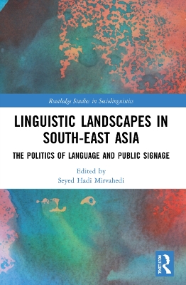 Linguistic Landscapes in South-East Asia: The Politics of Language and Public Signage book