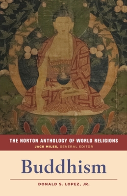 The Norton Anthology of World Religions by Donald S. Lopez, Jr.