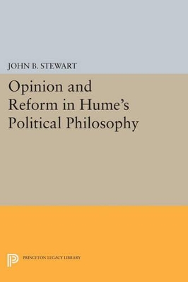 Opinion and Reform in Hume's Political Philosophy by John B. Stewart