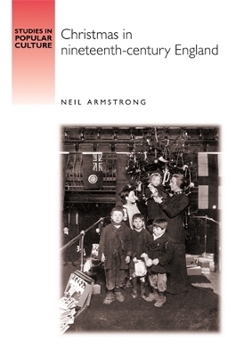 Christmas in Nineteenth-Century England by Neil Armstrong