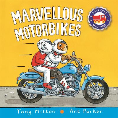 Amazing Machines: Marvellous Motorbikes by Tony Mitton