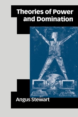 Theories of Power and Domination by Angus Stewart