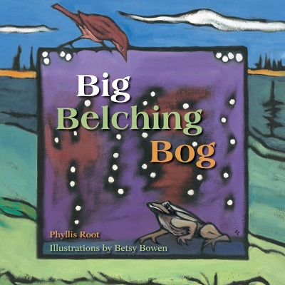 Big Belching Bog by Phyllis Root